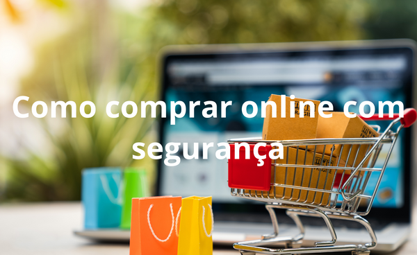 Como comprar online com segurança
